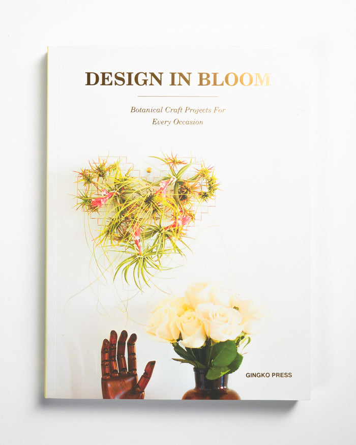 Design In Bloom: Botanical Craft Projects for Every Occasion