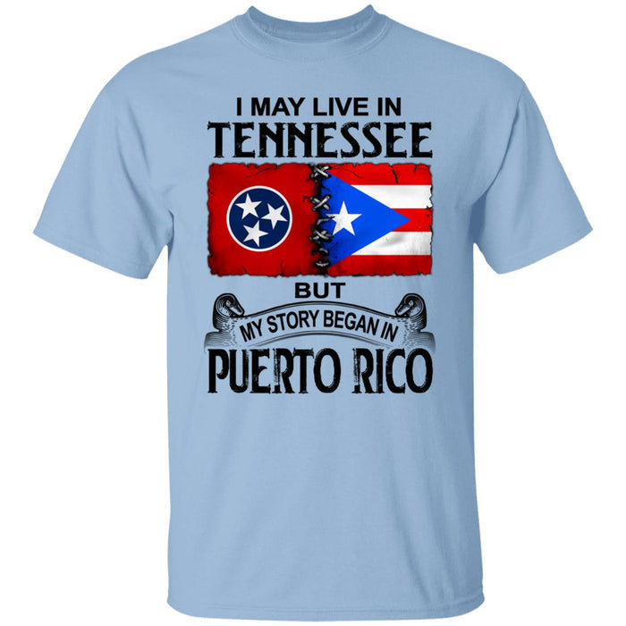 I Live In Tennessee But My Story Began In Puerto Rico T Shirt - T-shirt Teezalo