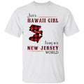 Just A Hawaii Girl Living In A Jersey World T-Shirt - T-shirt Teezalo