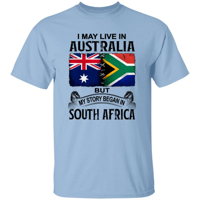 Live In Australian But My Story Began In South Africa T-Shirt - T-shirt Teezalo