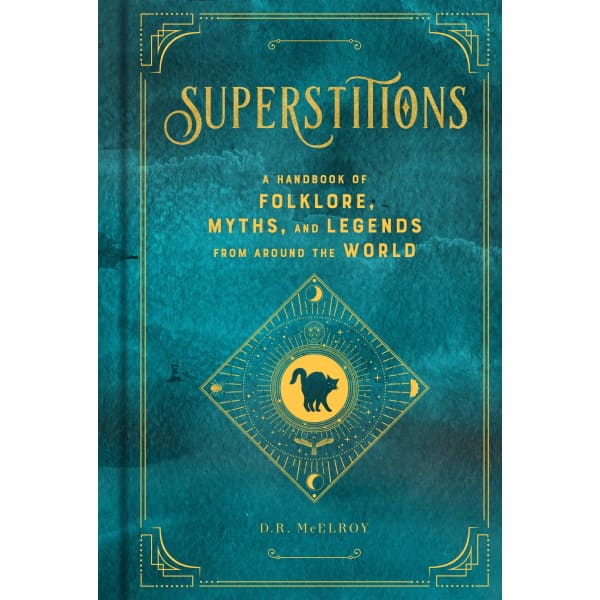 Superstitions: A Handbook of Folklore Myths and Legends