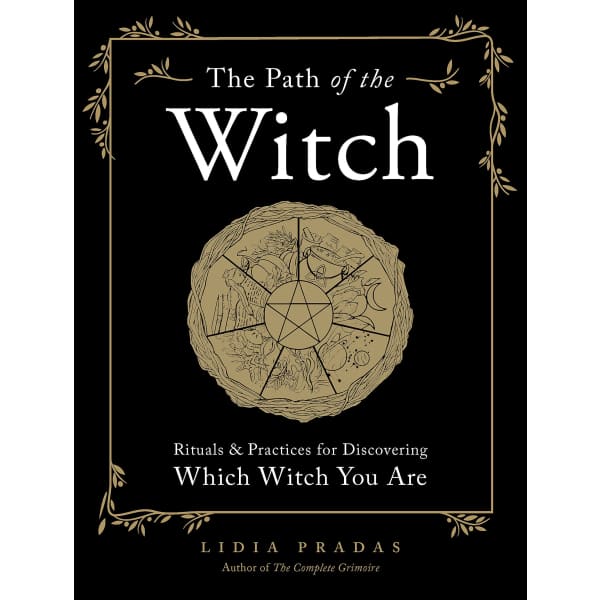 The Path of the Witch: Rituals & Practices for Discovering